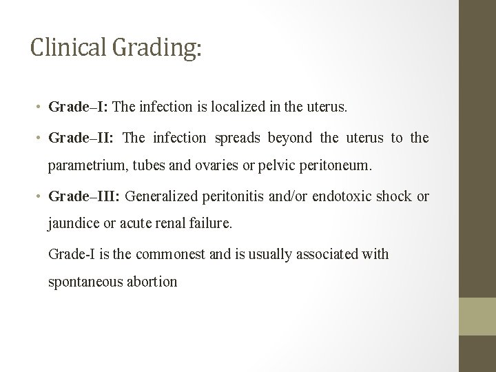 Clinical Grading: • Grade–I: The infection is localized in the uterus. • Grade–II: The