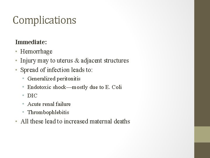 Complications Immediate: • Hemorrhage • Injury may to uterus & adjacent structures • Spread