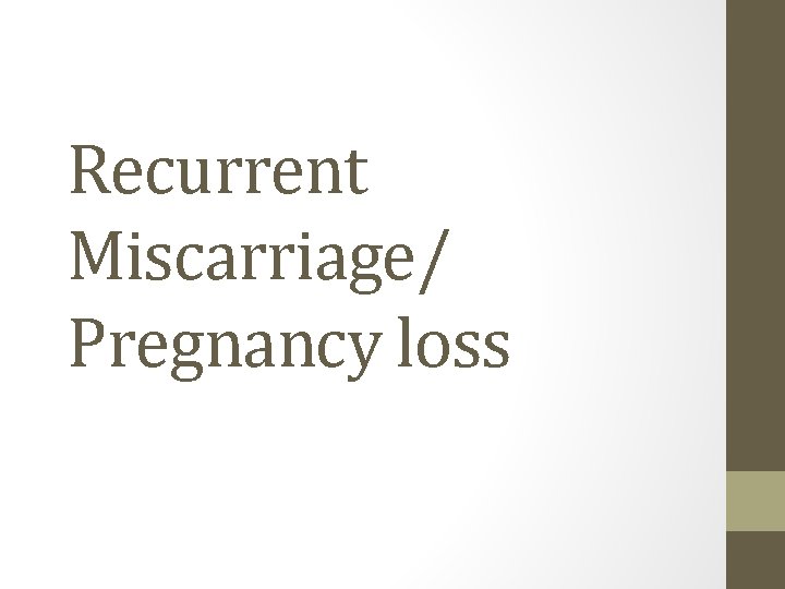 Recurrent Miscarriage/ Pregnancy loss 