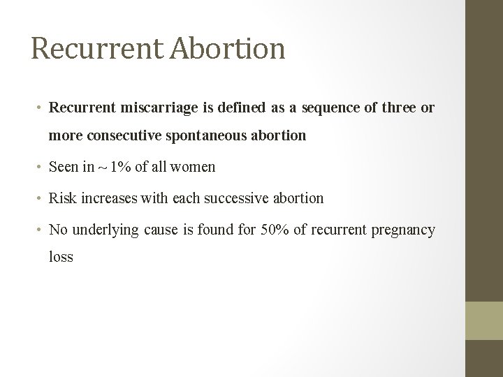Recurrent Abortion • Recurrent miscarriage is defined as a sequence of three or more