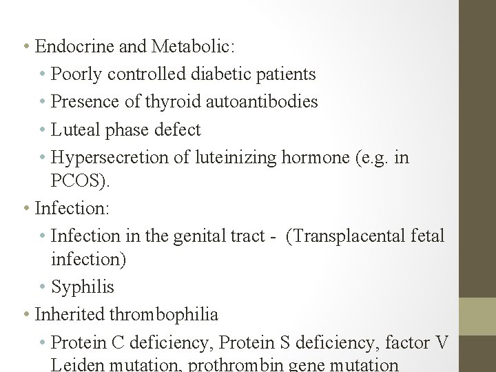  • Endocrine and Metabolic: • Poorly controlled diabetic patients • Presence of thyroid