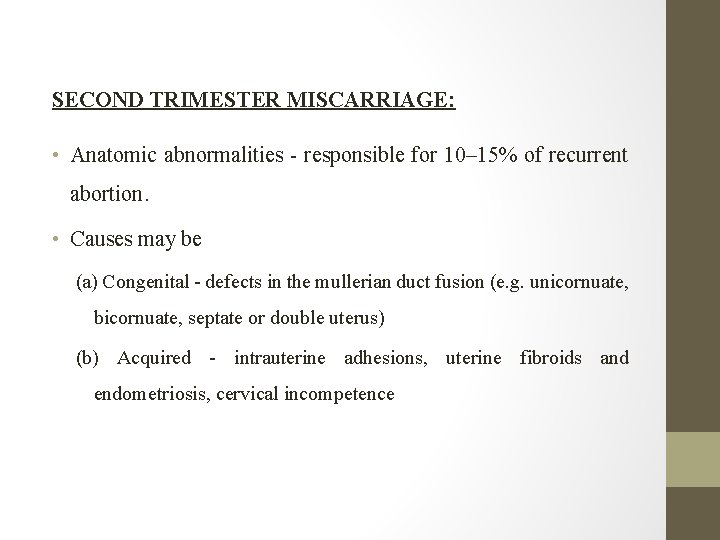 SECOND TRIMESTER MISCARRIAGE: • Anatomic abnormalities - responsible for 10– 15% of recurrent abortion.