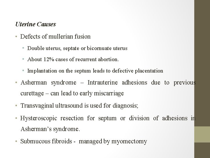 Uterine Causes • Defects of mullerian fusion • Double uterus, septate or bicornuate uterus