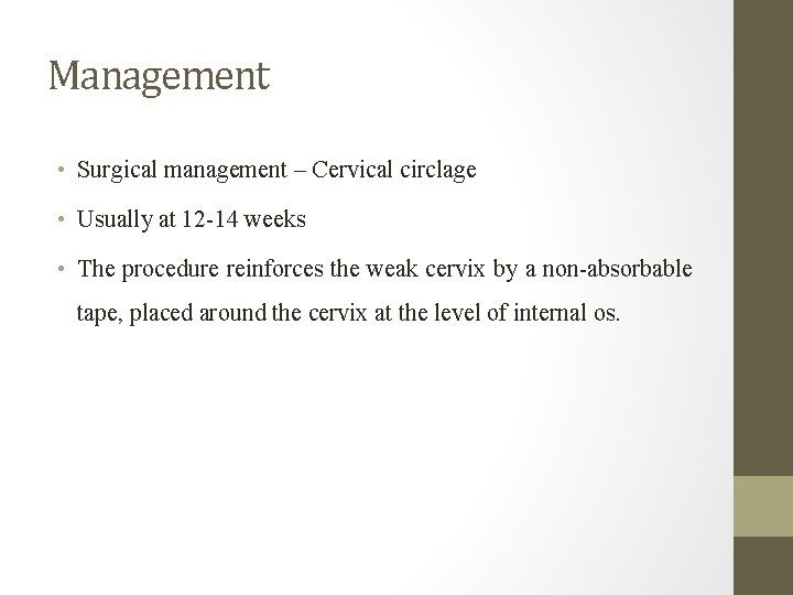 Management • Surgical management – Cervical circlage • Usually at 12 -14 weeks •