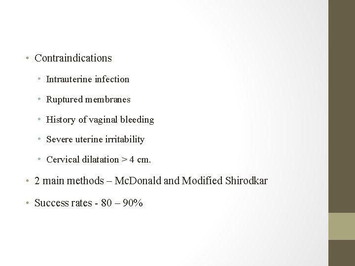  • Contraindications • Intrauterine infection • Ruptured membranes • History of vaginal bleeding