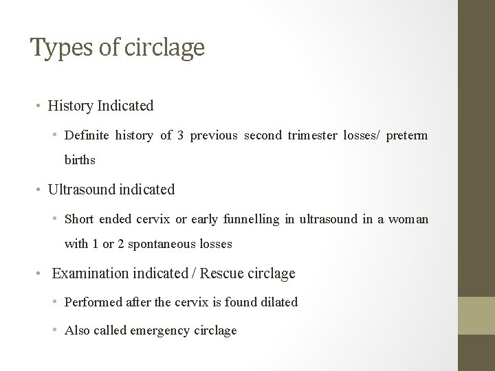 Types of circlage • History Indicated • Definite history of 3 previous second trimester