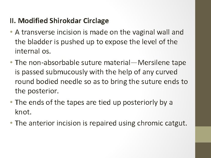 II. Modified Shirokdar Circlage • A transverse incision is made on the vaginal wall