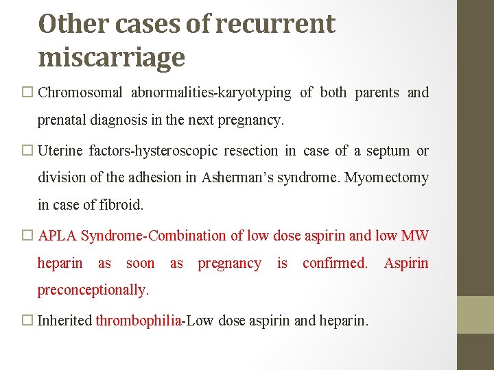 Other cases of recurrent miscarriage Chromosomal abnormalities-karyotyping of both parents and prenatal diagnosis in