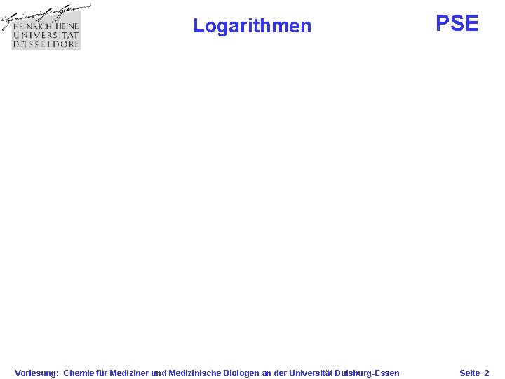 Logarithmen Vorlesung: Chemie für Mediziner und Medizinische Biologen an der Universität Duisburg-Essen PSE Seite