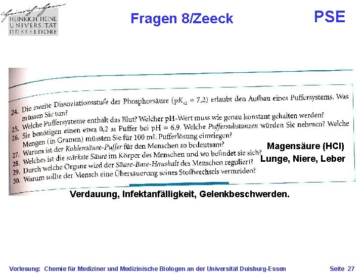 PSE Fragen 8/Zeeck Magensäure (HCl) Lunge, Niere, Leber Verdauung, Infektanfälligkeit, Gelenkbeschwerden. Vorlesung: Chemie für