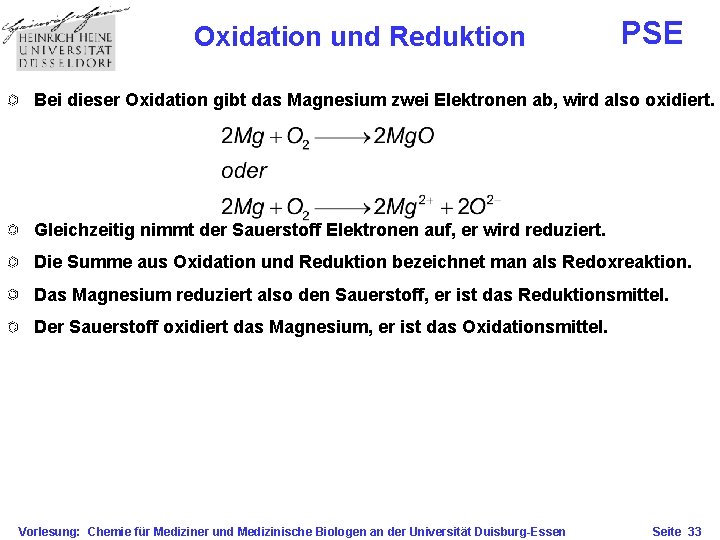 Oxidation und Reduktion PSE Bei dieser Oxidation gibt das Magnesium zwei Elektronen ab, wird