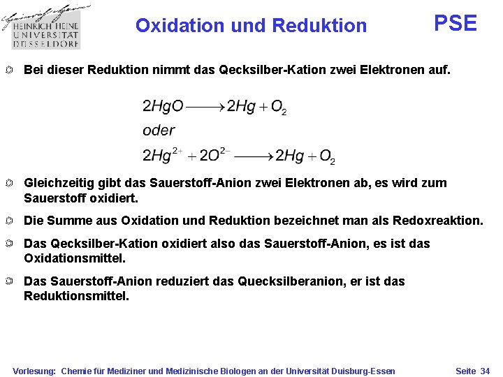Oxidation und Reduktion PSE Bei dieser Reduktion nimmt das Qecksilber-Kation zwei Elektronen auf. Gleichzeitig