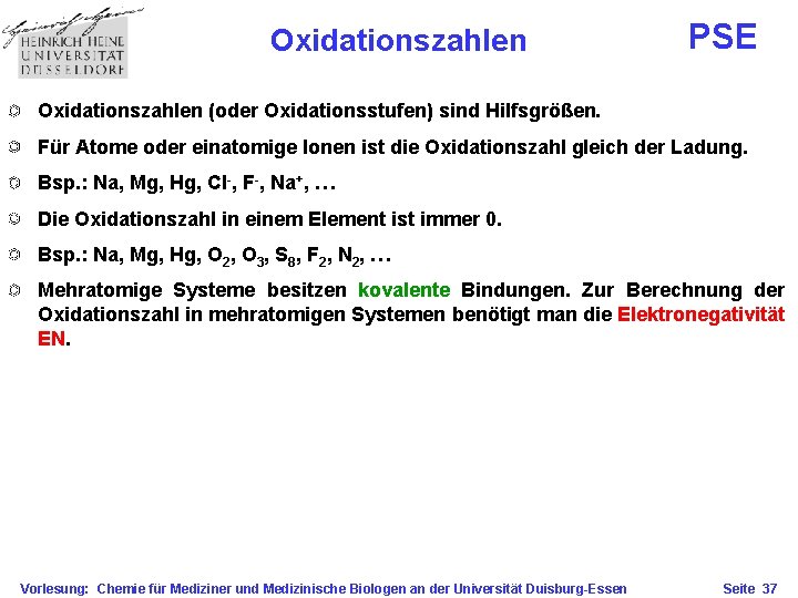 Oxidationszahlen PSE Oxidationszahlen (oder Oxidationsstufen) sind Hilfsgrößen. Für Atome oder einatomige Ionen ist die