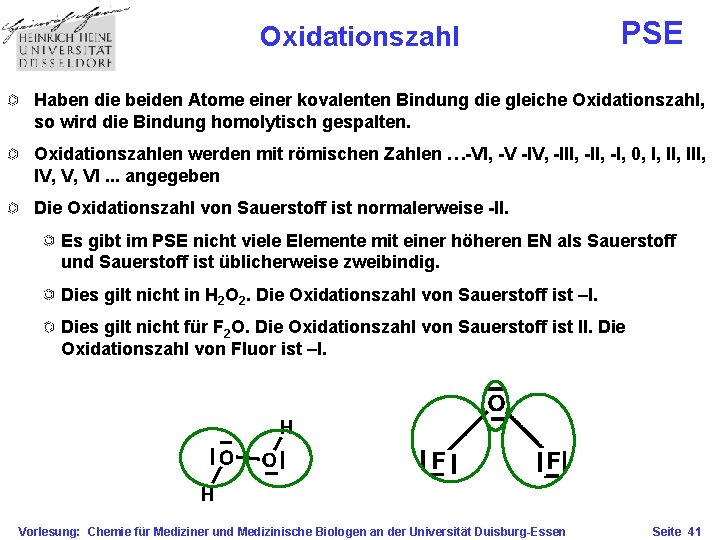 Oxidationszahl PSE Haben die beiden Atome einer kovalenten Bindung die gleiche Oxidationszahl, so wird