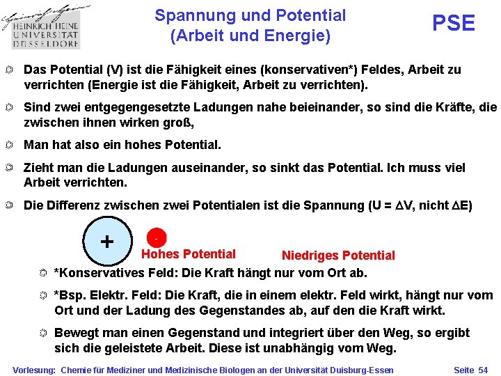 Spannung und Potential (Arbeit und Energie) PSE Das Potential (V) ist die Fähigkeit eines