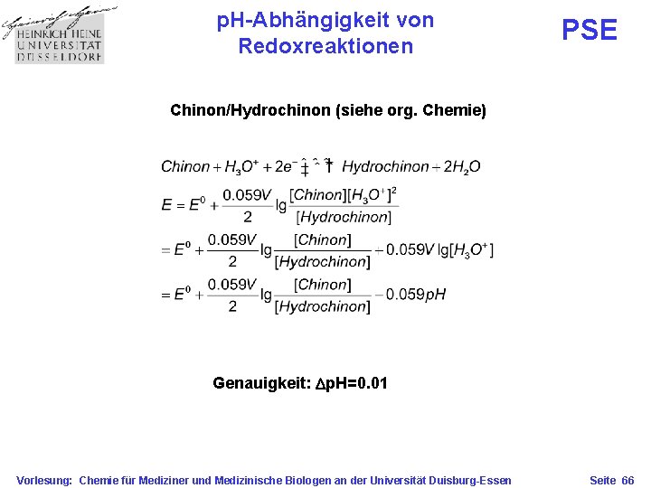 p. H-Abhängigkeit von Redoxreaktionen PSE Chinon/Hydrochinon (siehe org. Chemie) Genauigkeit: Dp. H=0. 01 Vorlesung: