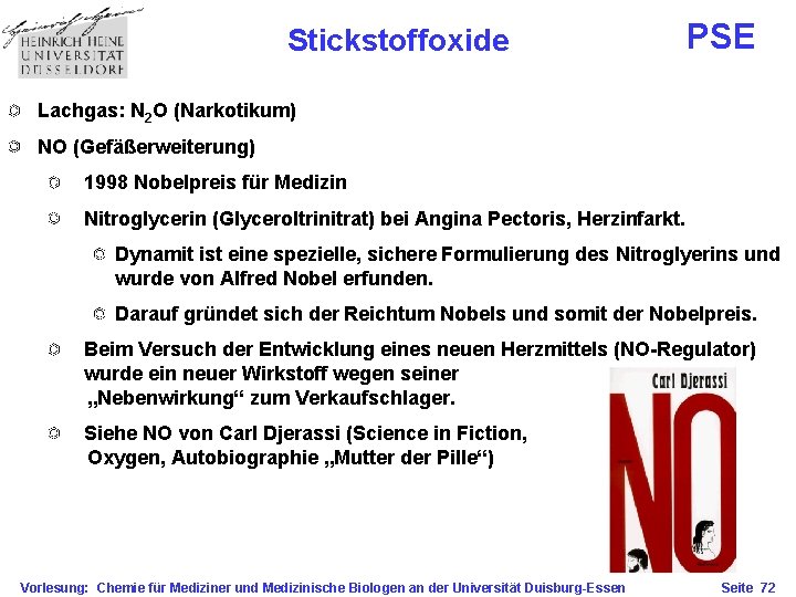 Stickstoffoxide PSE Lachgas: N 2 O (Narkotikum) NO (Gefäßerweiterung) 1998 Nobelpreis für Medizin Nitroglycerin