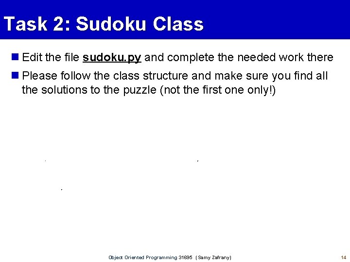 Task 2: Sudoku Class Edit the file sudoku. py and complete the needed work