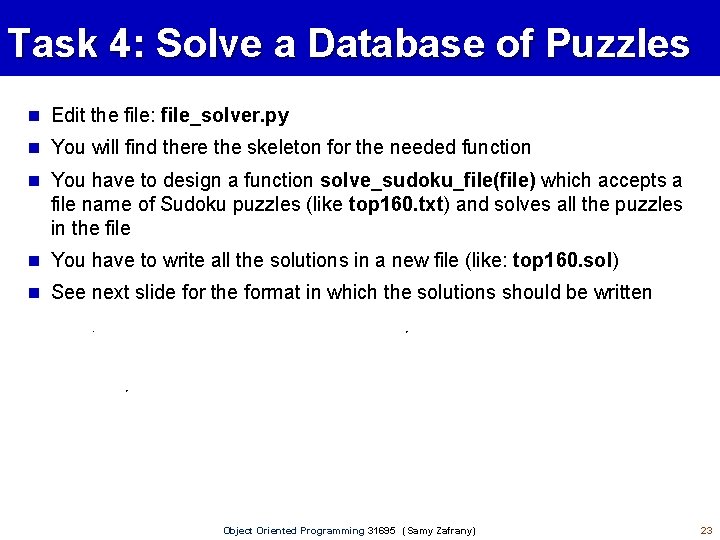 Task 4: Solve a Database of Puzzles Edit the file: file_solver. py You will