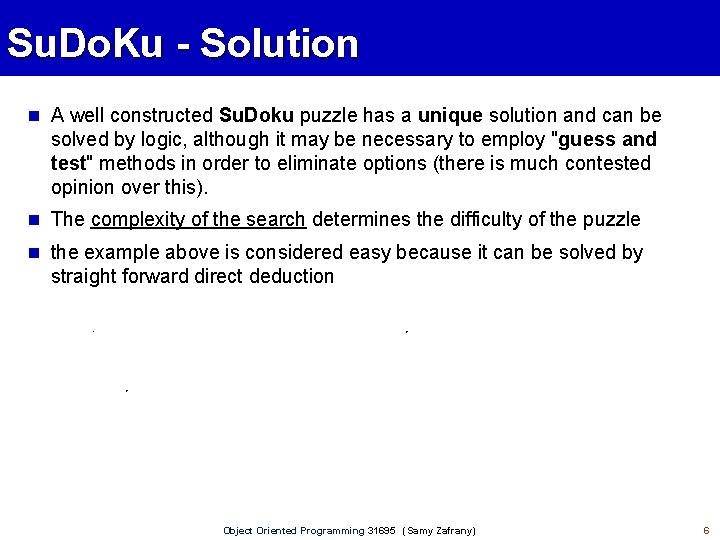 Su. Do. Ku - Solution A well constructed Su. Doku puzzle has a unique