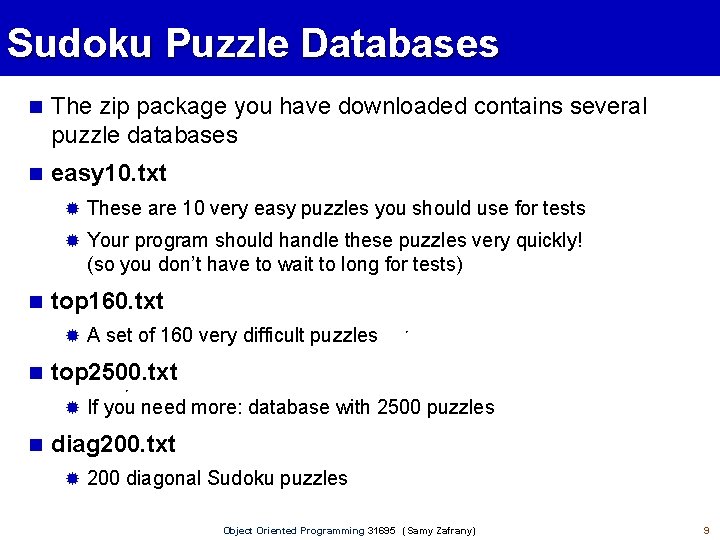 Sudoku Puzzle Databases The zip package you have downloaded contains several puzzle databases easy