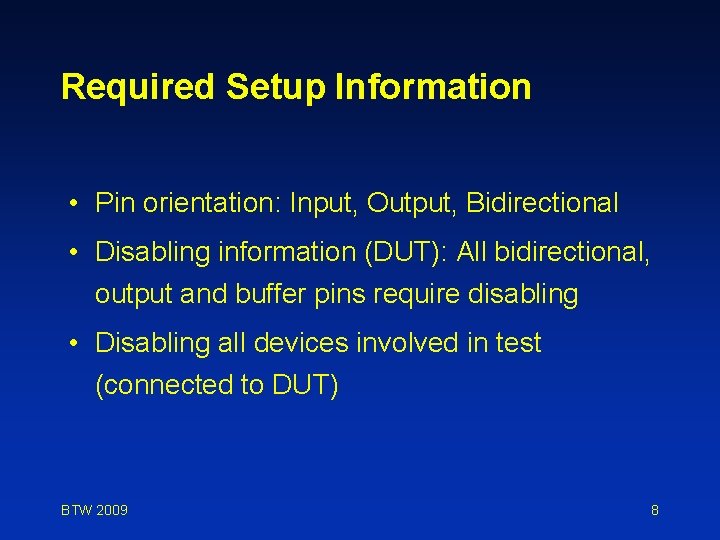 Required Setup Information • Pin orientation: Input, Output, Bidirectional • Disabling information (DUT): All