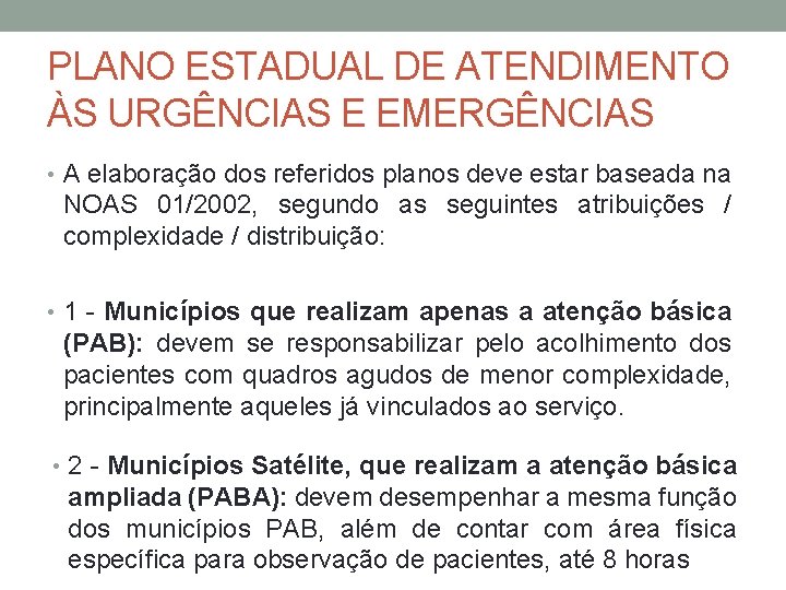 PLANO ESTADUAL DE ATENDIMENTO ÀS URGÊNCIAS E EMERGÊNCIAS • A elaboração dos referidos planos