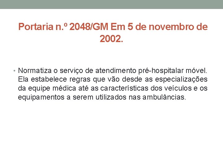 Portaria n. º 2048/GM Em 5 de novembro de 2002. • Normatiza o serviço