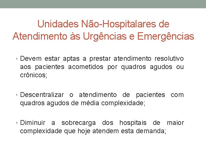 Unidades Não-Hospitalares de Atendimento às Urgências e Emergências • Devem estar aptas a prestar