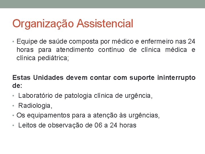 Organização Assistencial • Equipe de saúde composta por médico e enfermeiro nas 24 horas