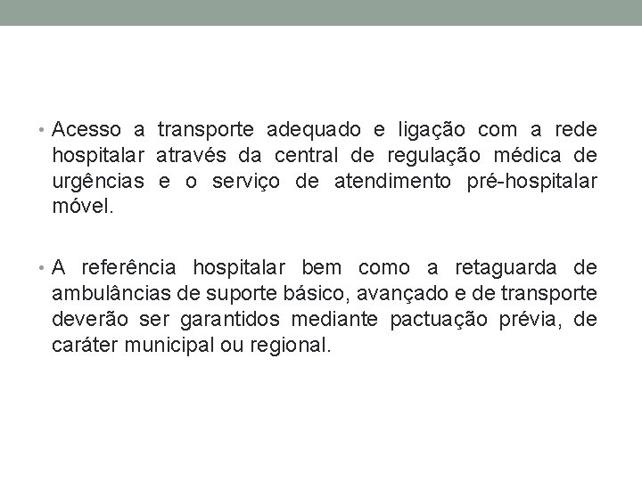  • Acesso a transporte adequado e ligação com a rede hospitalar através da