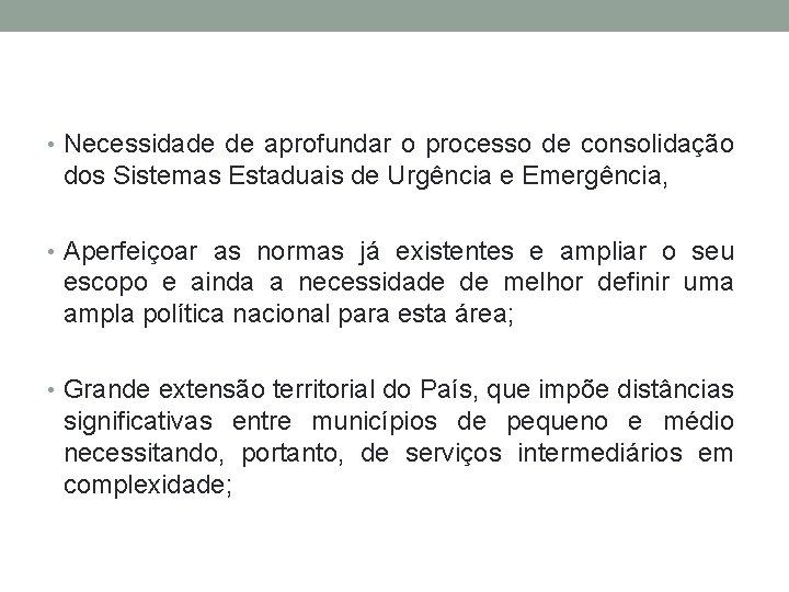  • Necessidade de aprofundar o processo de consolidação dos Sistemas Estaduais de Urgência