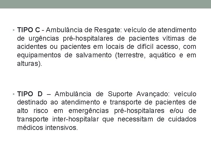  • TIPO C - Ambulância de Resgate: veículo de atendimento de urgências pré-hospitalares
