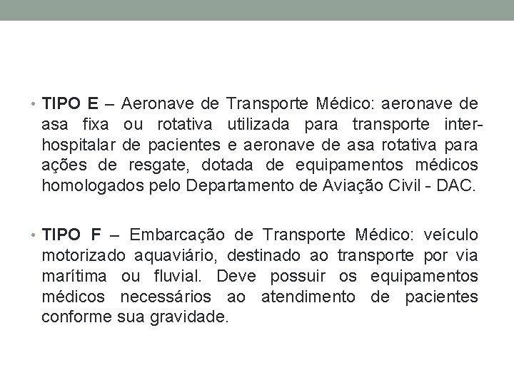  • TIPO E – Aeronave de Transporte Médico: aeronave de asa fixa ou