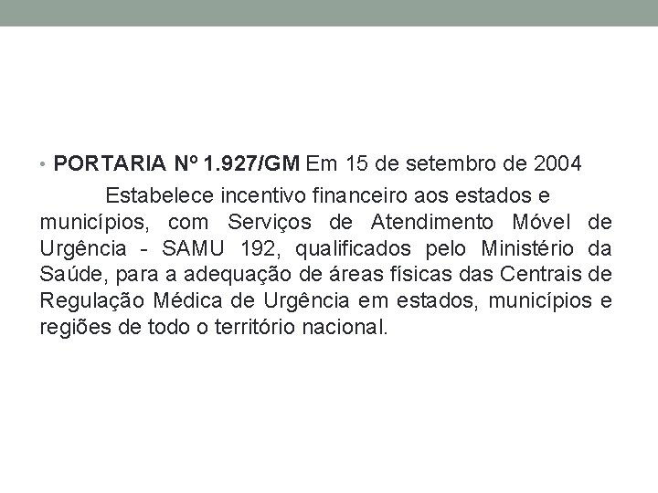  • PORTARIA Nº 1. 927/GM Em 15 de setembro de 2004 Estabelece incentivo