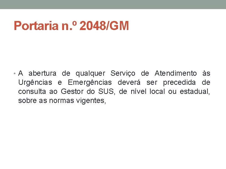 Portaria n. º 2048/GM • A abertura de qualquer Serviço de Atendimento às Urgências