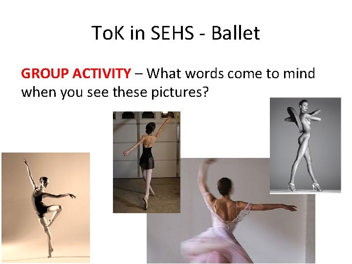 To. K in SEHS - Ballet GROUP ACTIVITY – What words come to mind