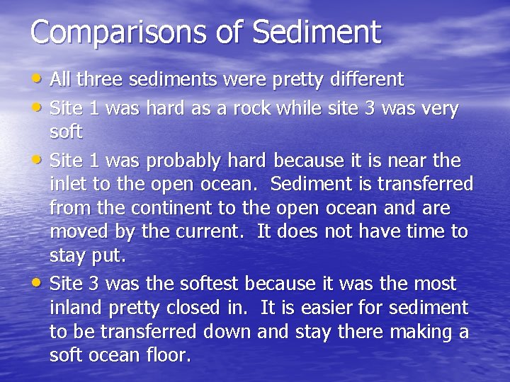 Comparisons of Sediment • All three sediments were pretty different • Site 1 was