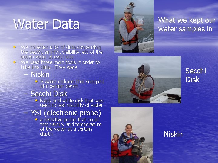 Water Data What we kept our water samples in • We collected a lot