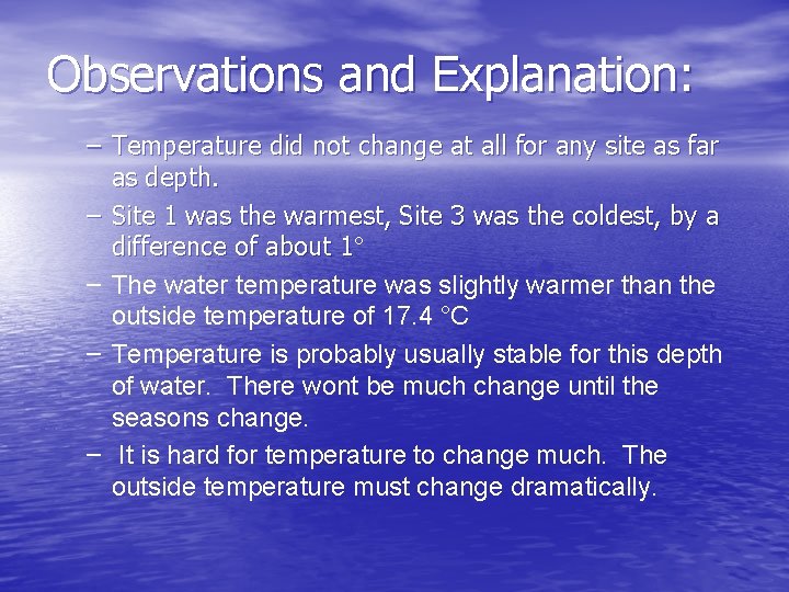 Observations and Explanation: – Temperature did not change at all for any site as