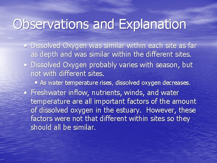 Observations and Explanation • Dissolved Oxygen was similar within each site as far as