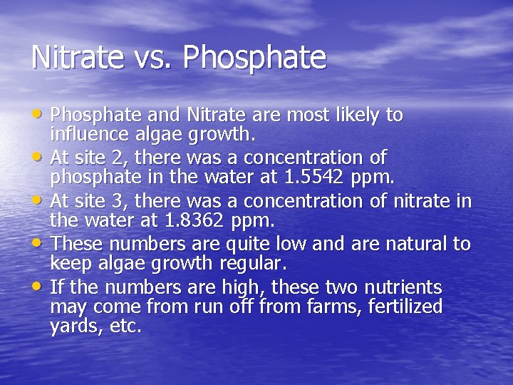 Nitrate vs. Phosphate • Phosphate and Nitrate are most likely to • • influence