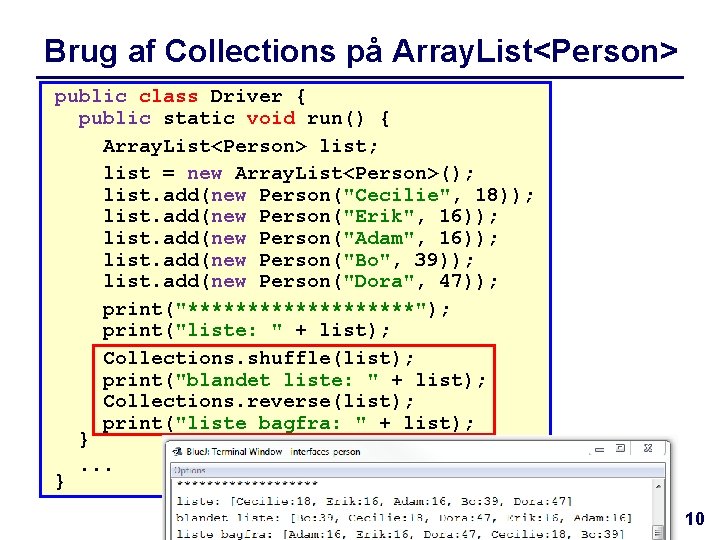 Brug af Collections på Array. List<Person> public class Driver { public static void run()
