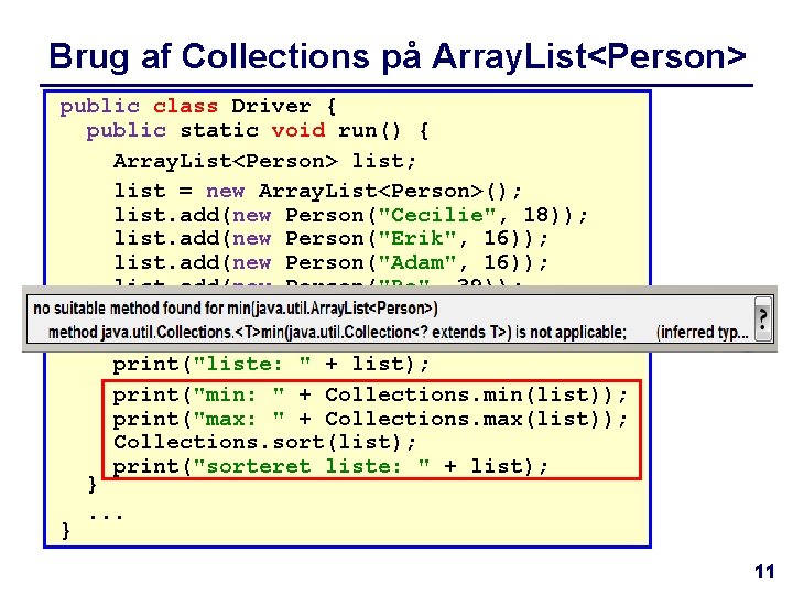 Brug af Collections på Array. List<Person> public class Driver { public static void run()