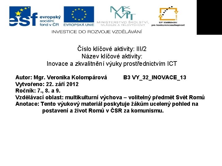 Číslo klíčové aktivity: III/2 Název klíčové aktivity: Inovace a zkvalitnění výuky prostřednictvím ICT Autor: