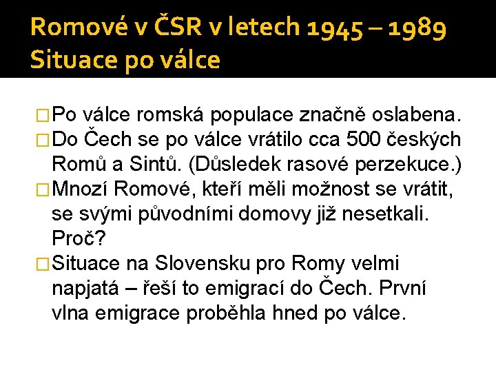 Romové v ČSR v letech 1945 – 1989 Situace po válce �Po válce romská