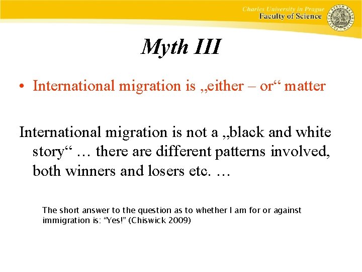 Myth III • International migration is „either – or“ matter International migration is not