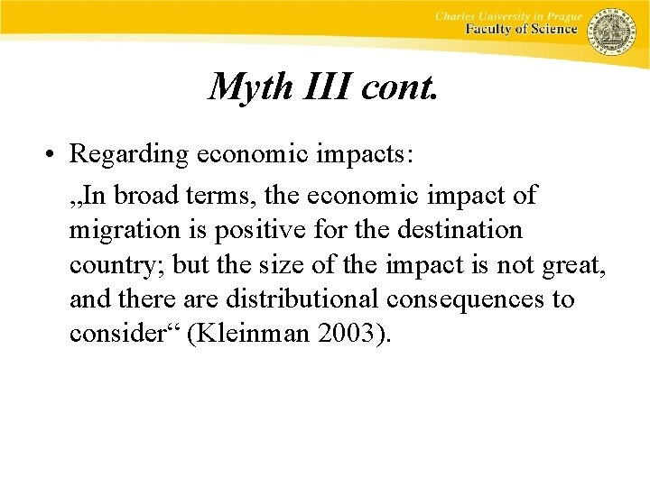 Myth III cont. • Regarding economic impacts: „In broad terms, the economic impact of