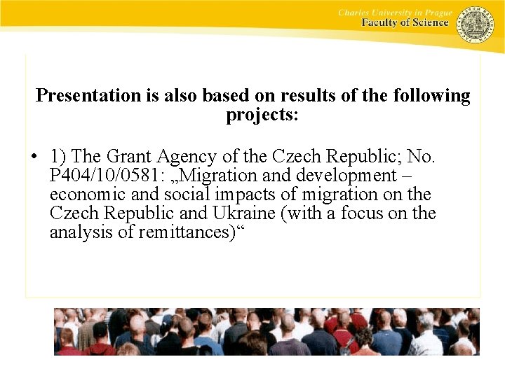 Presentation is also based on results of the following projects: • 1) The Grant