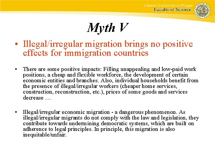 Myth V • Illegal/irregular migration brings no positive effects for immigration countries • There